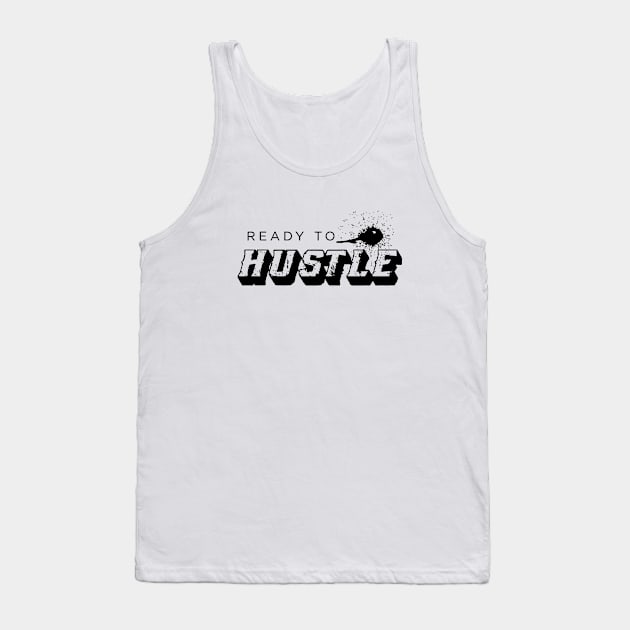 Ready To Hustle Tank Top by ismailsahin